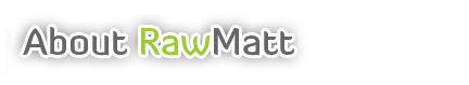 About RawMatt